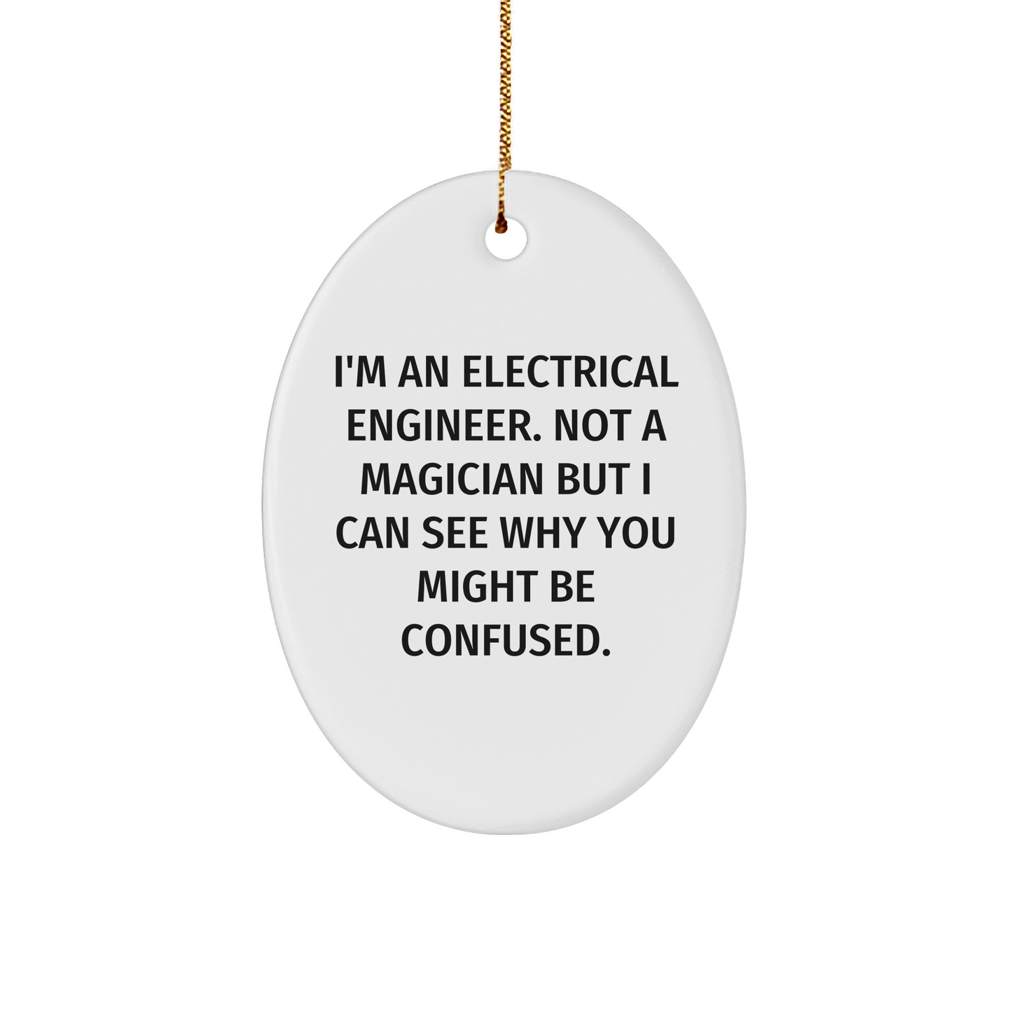 Electrical Engineer Gifts from Friends, Oval Ornament for Christmas, I'm Not a Magician, But... - Victory Thru Vision