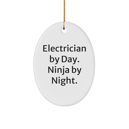 Electrician Gifts by Day, Ninja By Night Oval Ornament, Funny Electrician Quote Christmas Unique Gifts from Men to Electrician - Victory Thru Vision 