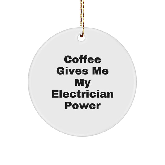'Electrician's Power Boost, Funny Christmas Unique Gifts for Electricians, Gifts from Friends, Unique Circle Ornament, Electrician Gifts, Circle Ornament, Coffee Gives Me My Electrician Power - Victory Thru Vision