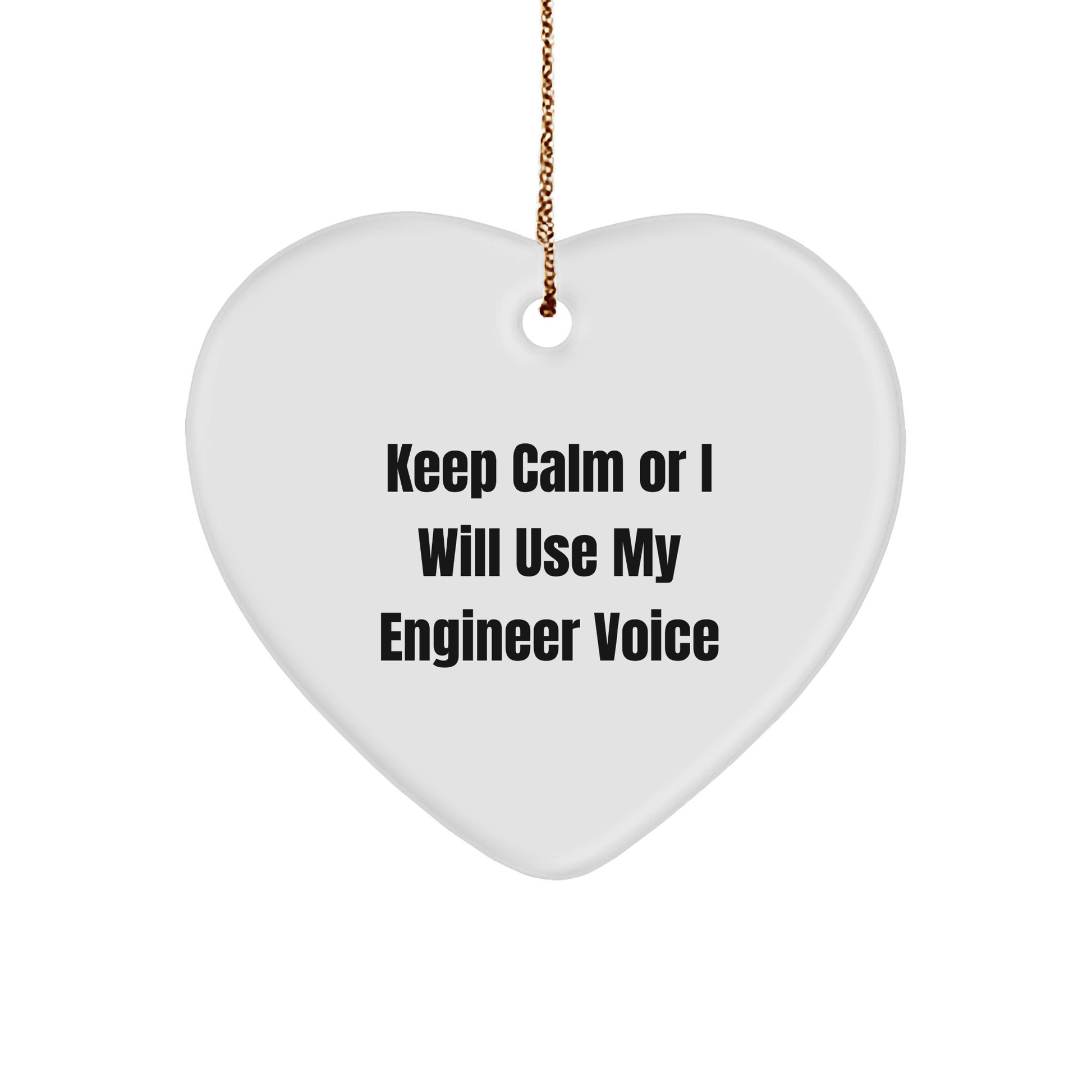 Engineer Heart Ornament, Keep Calm Or I Will Use My Engineer Voice, Funny Gift for Men, Women, Friends, Coworkers, Family, Christmas Unique Presents - Victory Thru Vision 