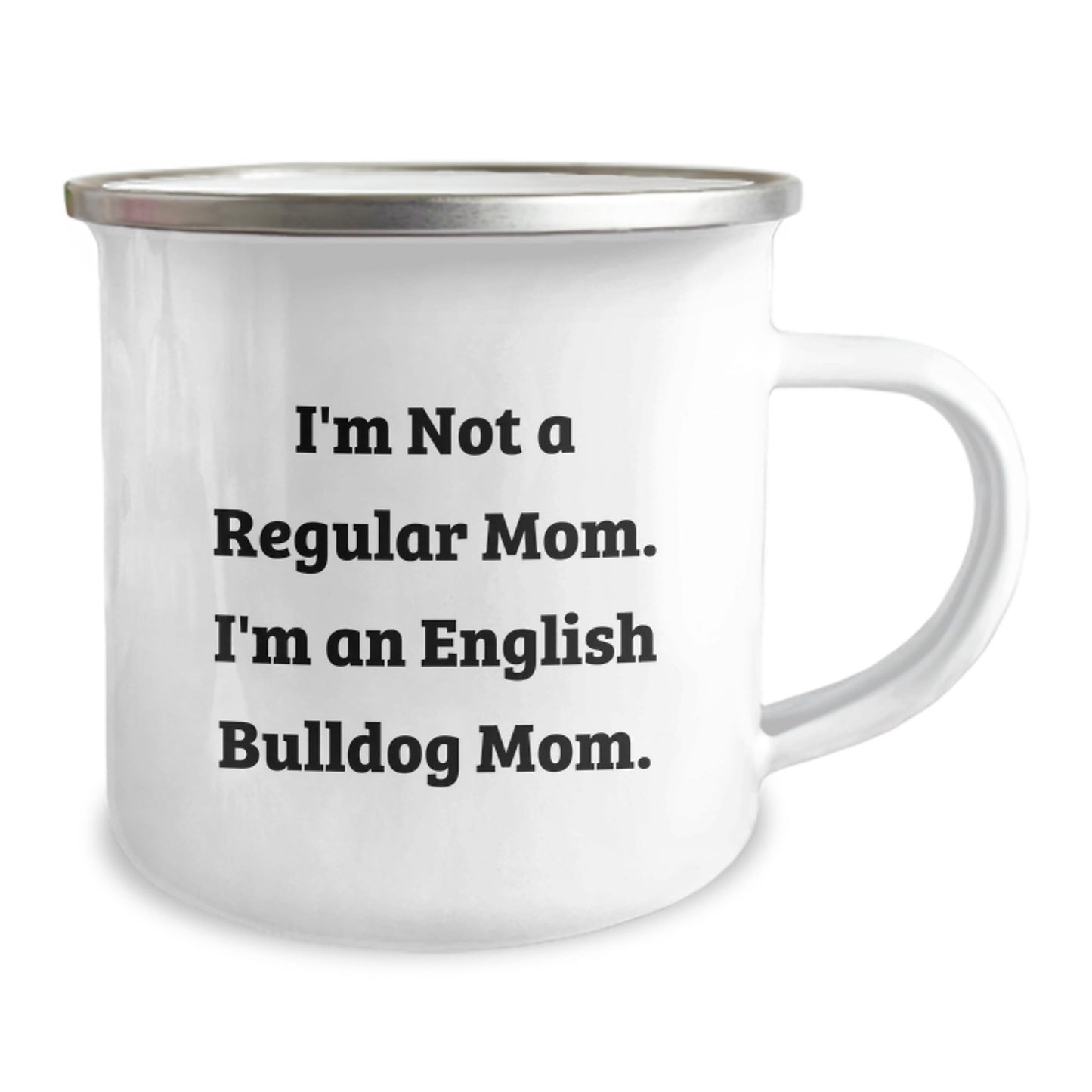 English Bulldog Mom Camping Mug, Funny Quote 'I'm Not A Regular Mom. I'm An English Bulldog Mom.' Gifts for English Bulldog Lovers, Graduation Unique Gifts from Family, Friends, or Coworkers - Victory Thru Vision
