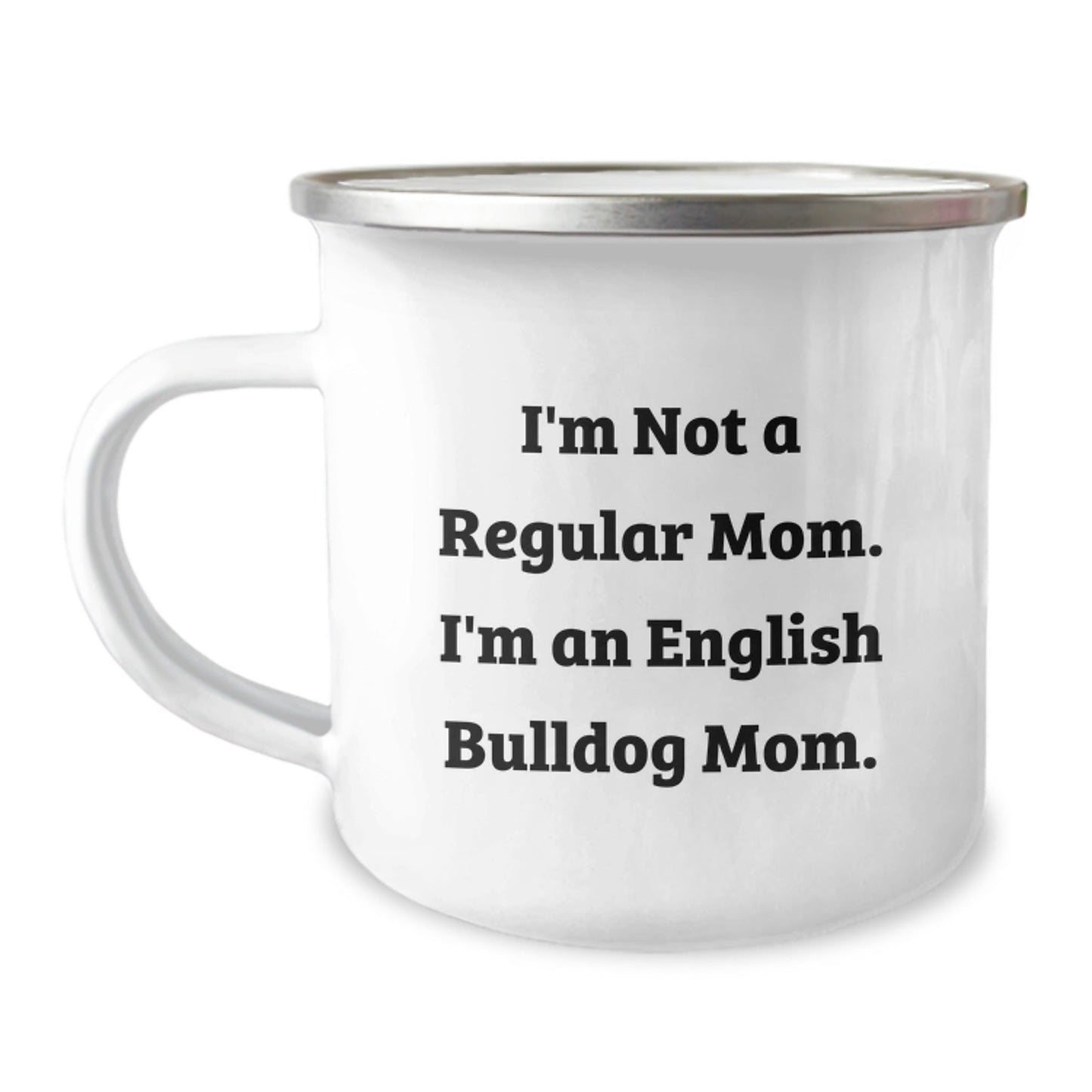 English Bulldog Mom Camping Mug, Funny Quote 'I'm Not A Regular Mom. I'm An English Bulldog Mom.' Gifts for English Bulldog Lovers, Graduation Unique Gifts from Family, Friends, or Coworkers - Victory Thru Vision