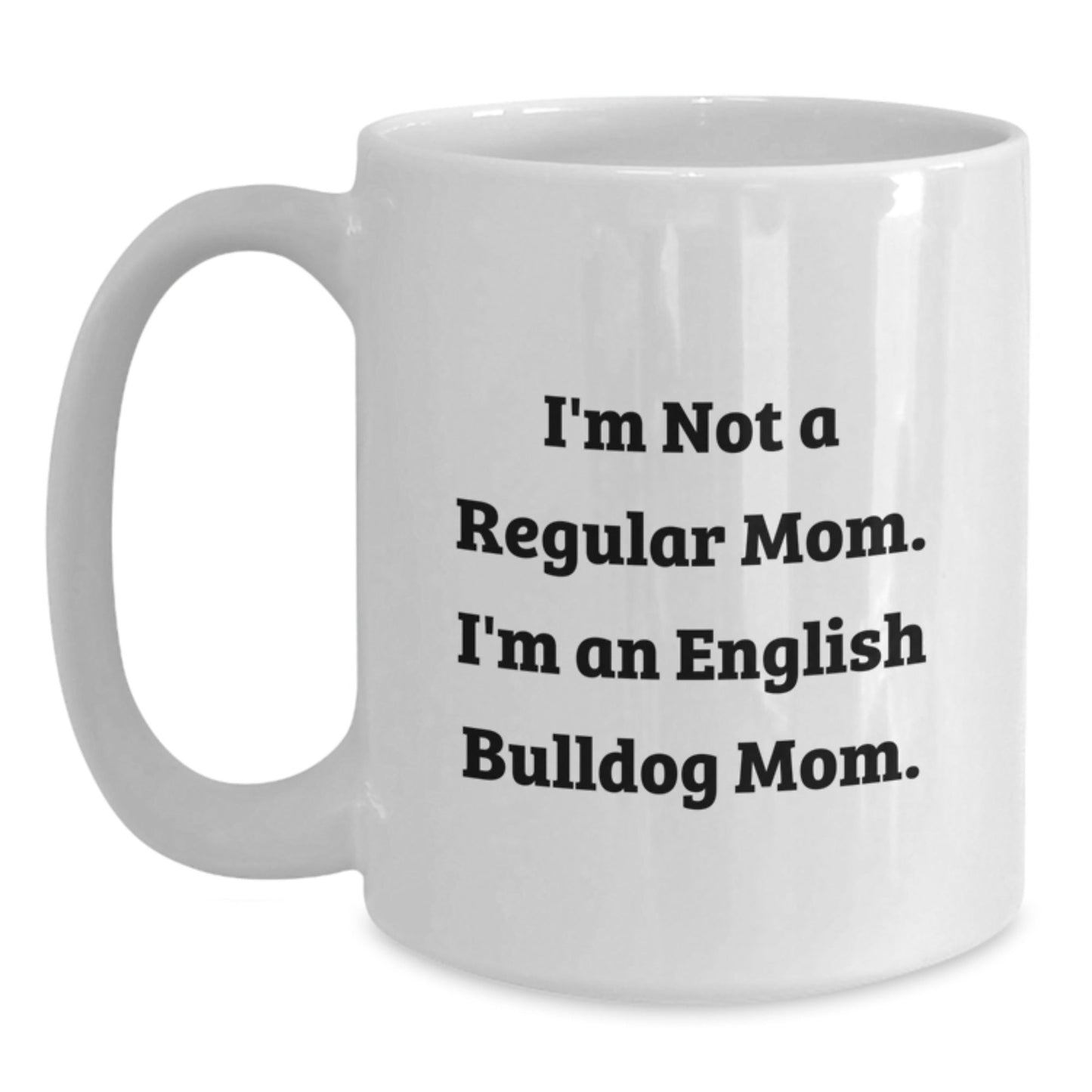 English Bulldog Mom Funny Gifts from Mom for English Bulldog Lover's Graduation Unique White Coffee Mug - Victory Thru Vision
