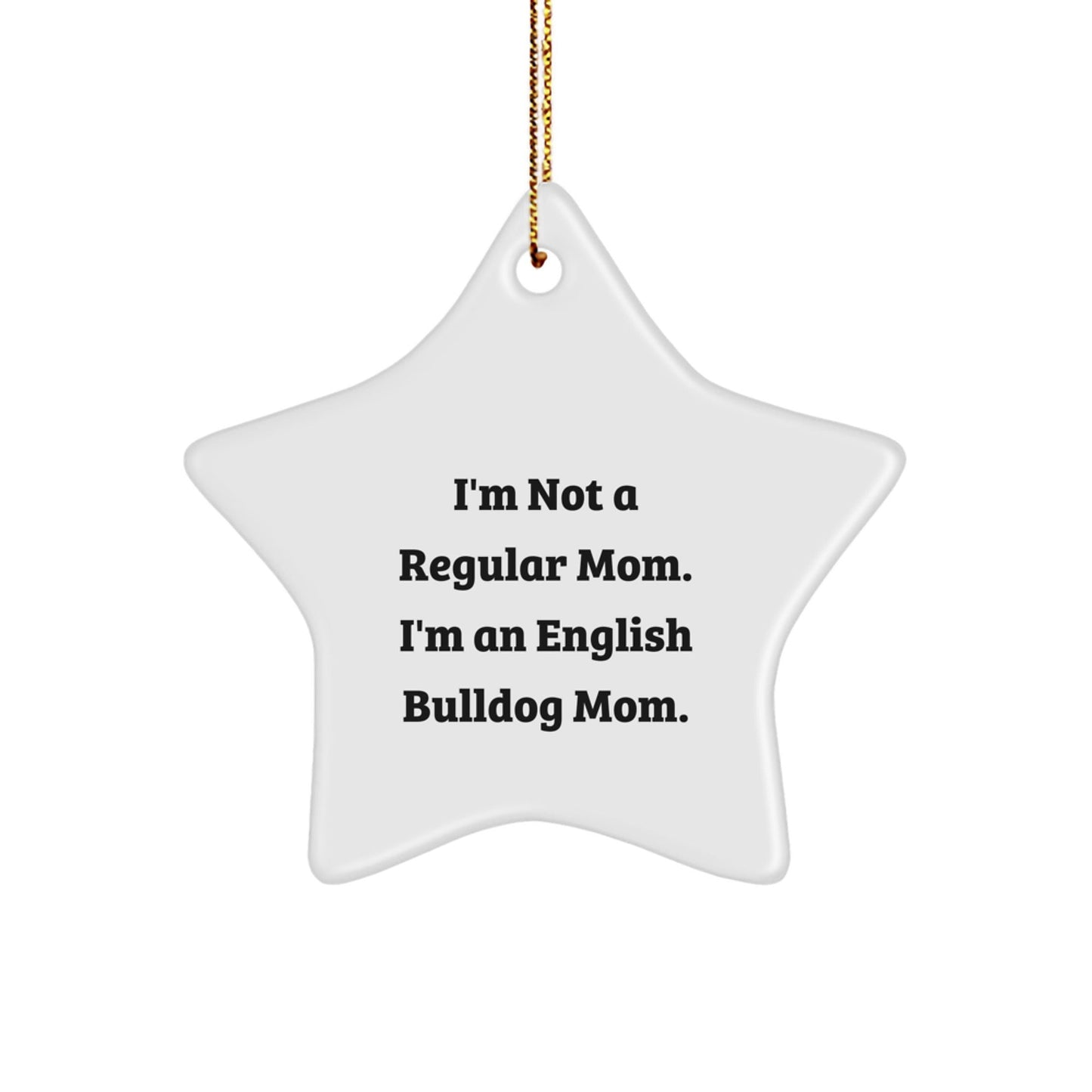 English Bulldog Mom Funny Star Ornament Gifts from Family Friends for Christmas - Victory Thru Vision