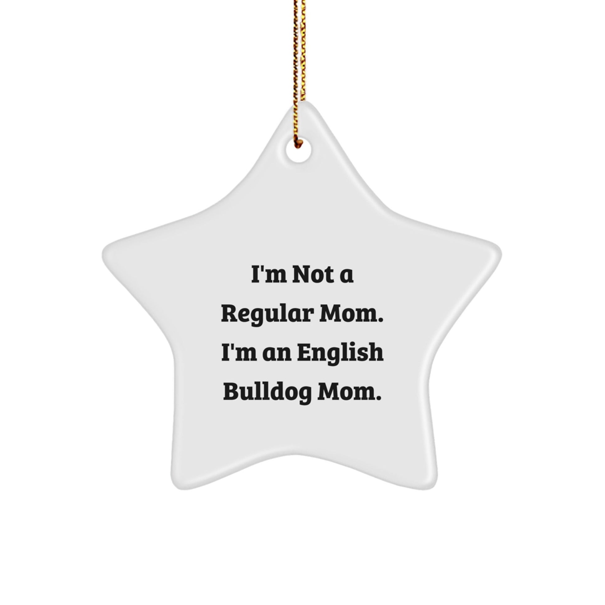 English Bulldog Mom Funny Star Ornament Gifts from Family Friends for Christmas - Victory Thru Vision