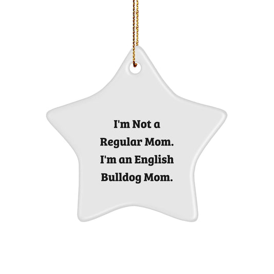 English Bulldog Mom Funny Star Ornament Gifts from Family Friends for Christmas - Victory Thru Vision