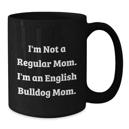 English Bulldog Mom, Gifts from Family, Black Coffee Mugs for English Bulldog Lovers, Funny Quote, Graduation Unique Gifts for Friends, Coworkers - Victory Thru Vision