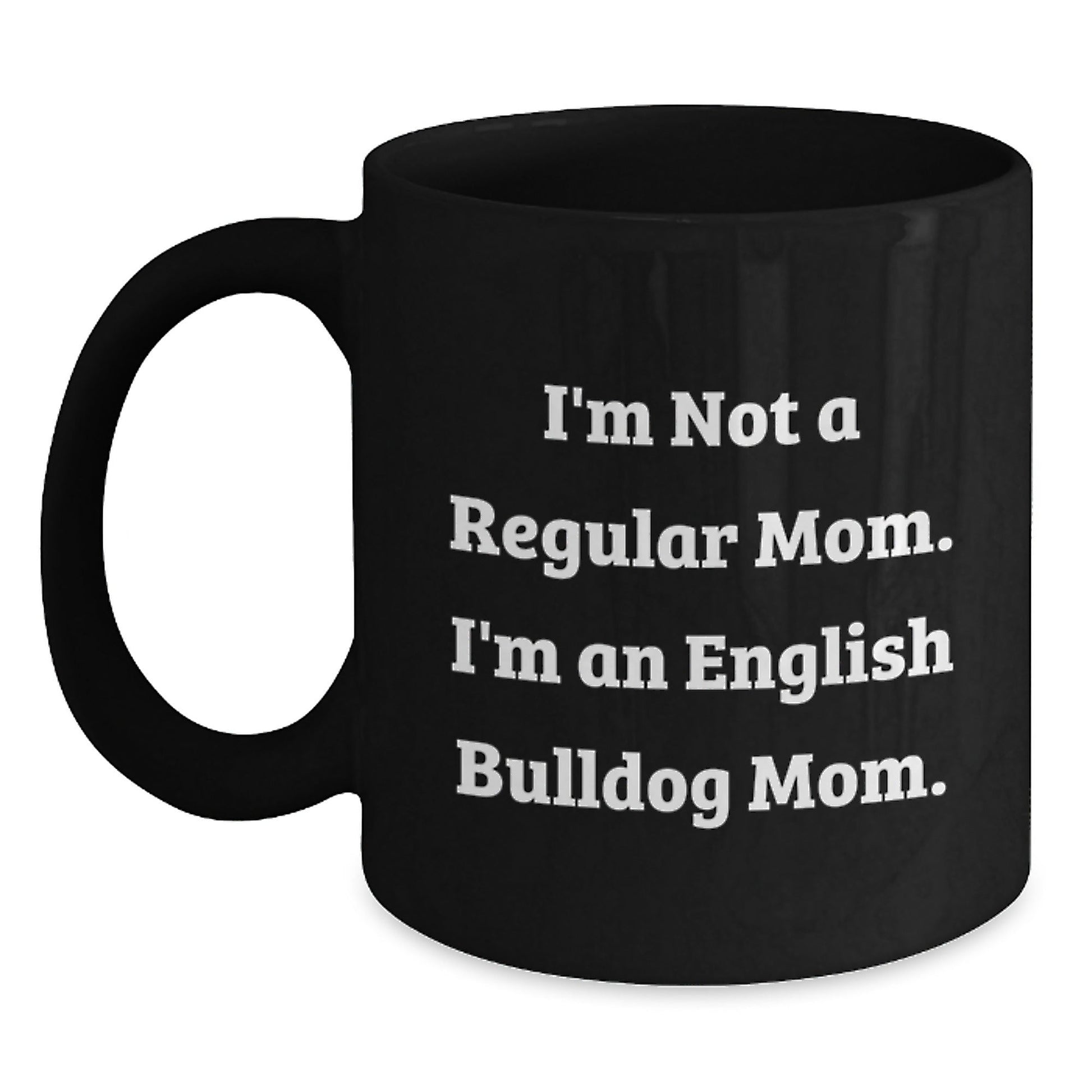 English Bulldog Mom, Gifts from Family, Black Coffee Mugs for English Bulldog Lovers, Funny Quote, Graduation Unique Gifts for Friends, Coworkers - Victory Thru Vision