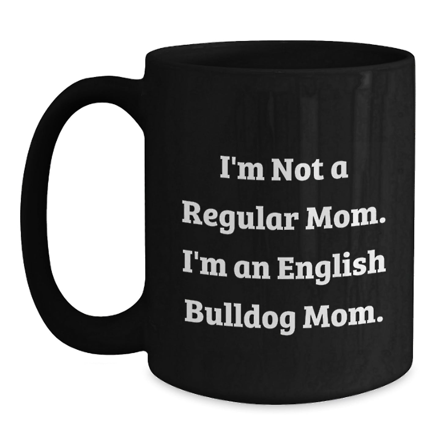 English Bulldog Mom, Gifts from Family, Black Coffee Mugs for English Bulldog Lovers, Funny Quote, Graduation Unique Gifts for Friends, Coworkers - Victory Thru Vision