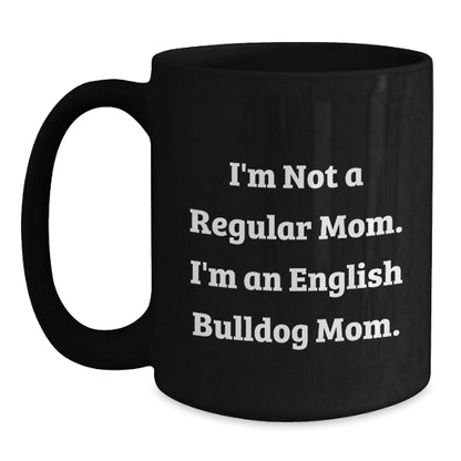 English Bulldog Mom, Gifts from Family, Black Coffee Mugs for English Bulldog Lovers, Funny Quote, Graduation Unique Gifts for Friends, Coworkers - Victory Thru Vision