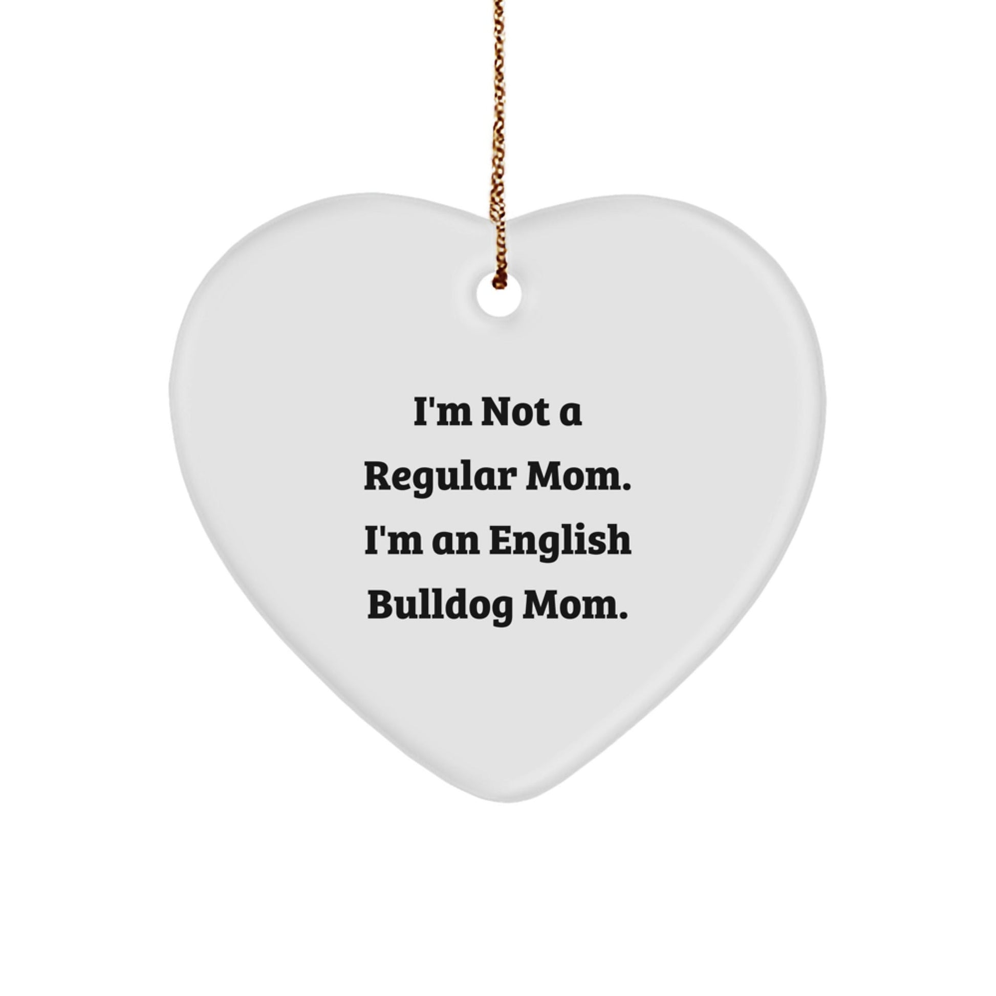 English Bulldog Mom Gifts from Men to English Bulldog Mom - Funny Heart Ornament for Christmas Unique Gifts - Victory Thru Vision