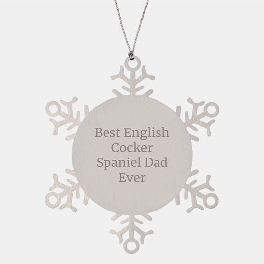 English Cocker Spaniel Dad Ever, Funny Snowflake Ornament Gifts for Men, Christmas Unique Presents from Family to English Cocker Spaniel Dog - Victory Thru Vision 
