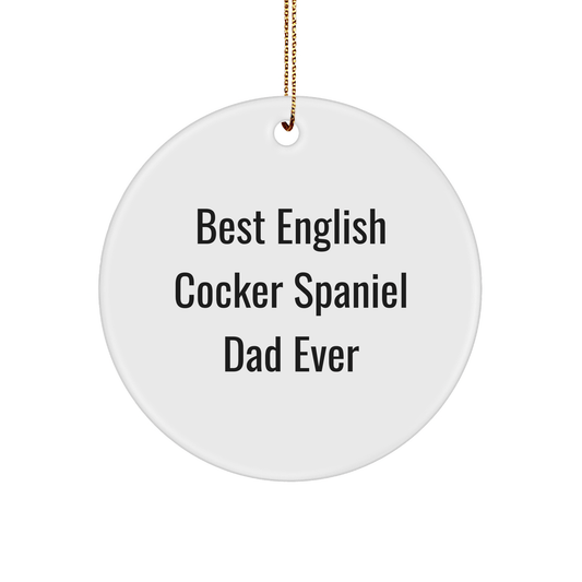 English Cocker Spaniel Dad Ever Gifts, Circle Ornament for Christmas, 'Best English Cocker Spaniel Dad Ever' Quote, Gifts from Family, English Cocker Spaniel Dog Lover Gifts for Christmas - Victory Thru Vision 