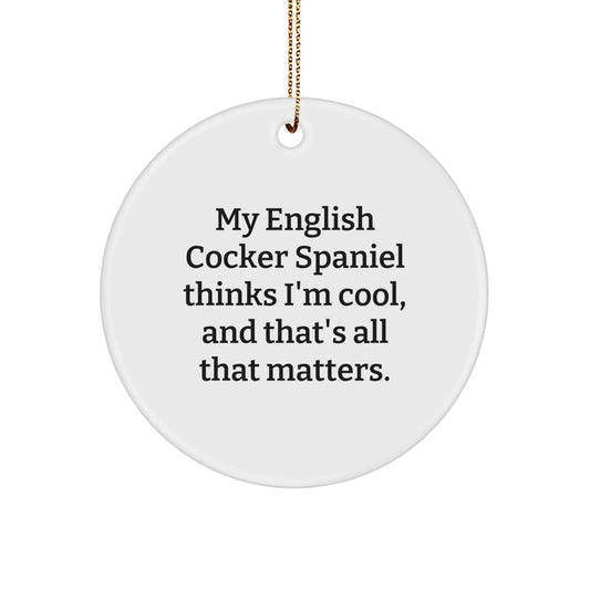 English Cocker Spaniel Dog Circle Ornament, Funny Quote, Christmas Unique Gifts from Friends to Family - Victory Thru Vision