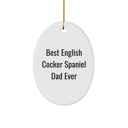 English Cocker Spaniel Dog Gifts for Men - Best English Cocker Spaniel Dad Ever Oval Ornament, White, Christmas Unique Gifts from Family - Victory Thru Vision 