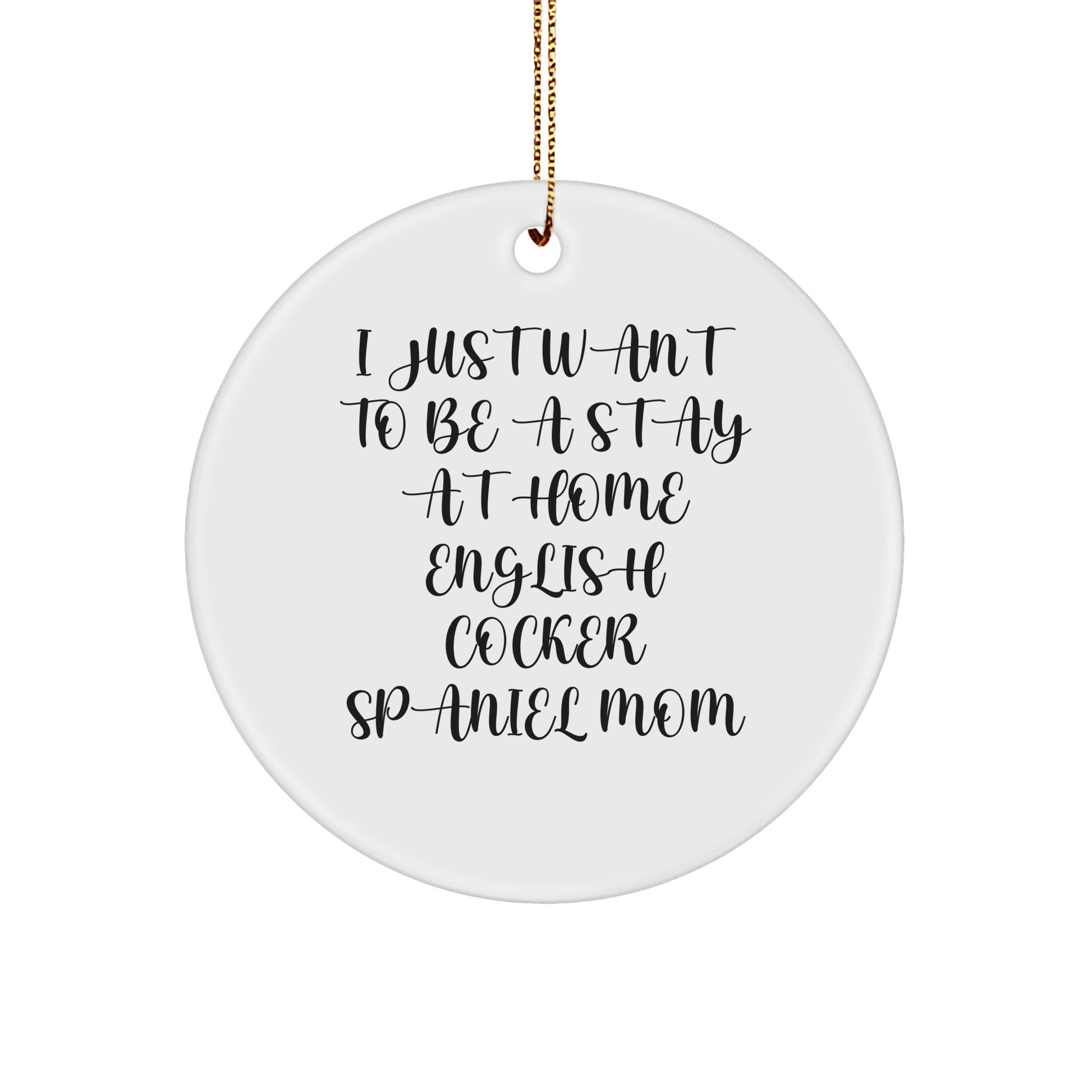 English Cocker Spaniel Dog Gifts, Funny Quote Circle Ornament, Gifts from Men to Funny English Cocker Spaniel Dog Mom, Perfect Christmas Unique Gifts for English Cocker Spaniel Dog Owners - Victory Thru Vision 