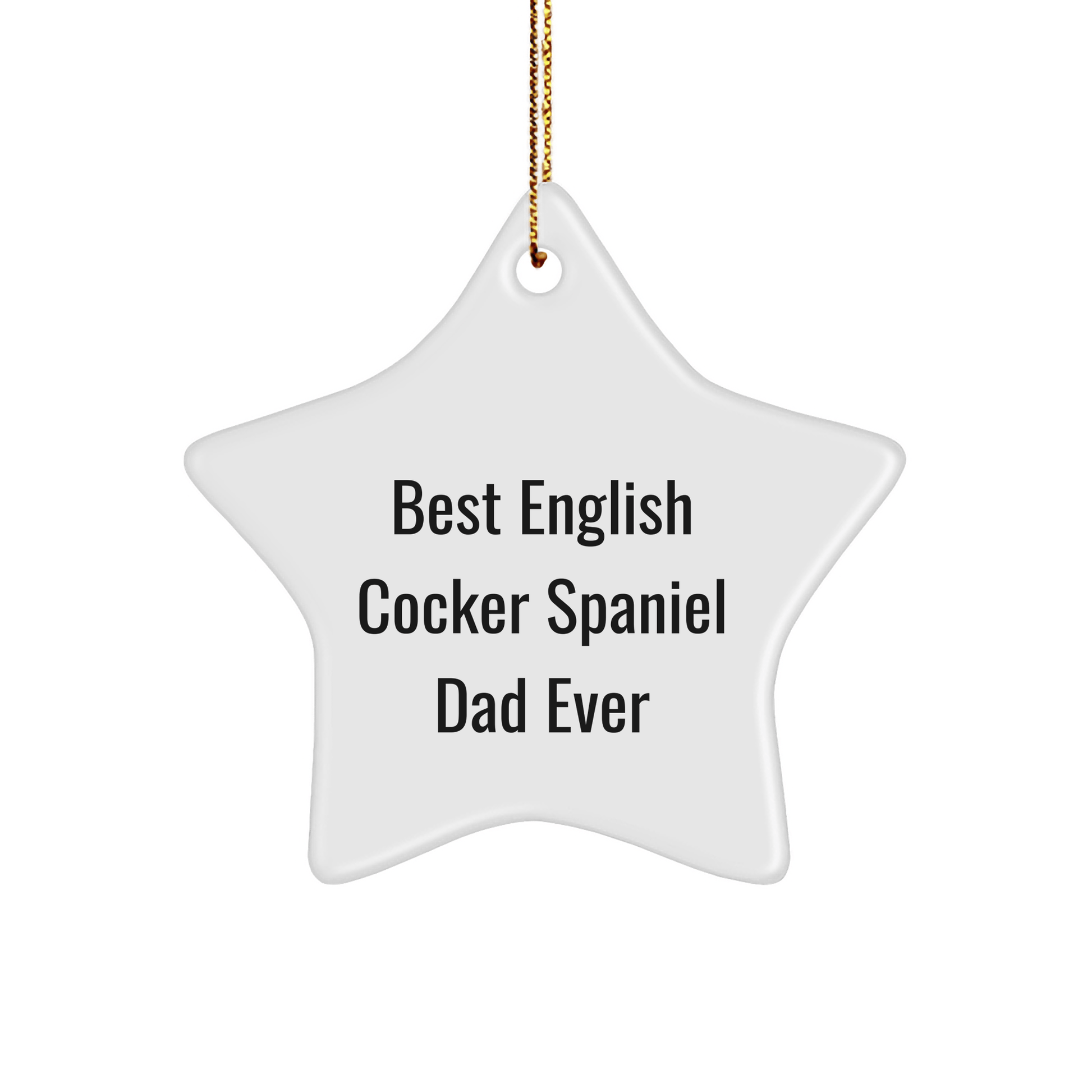 English Cocker Spaniel Dog Gifts, Funny Quote Star Ornament, Best Dad Ever, Gifts from Men to Family, Perfect Christmas Unique Gifts for English Cocker Spaniel Dog Lovers - Victory Thru Vision 