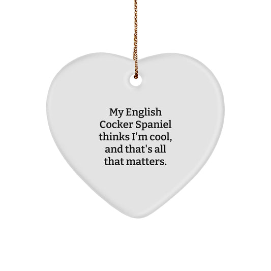 English Cocker Spaniel Dog Gifts, My English Cocker Spaniel Thinks I'm Cool, Heart Ornament for Christmas, Funny Quote Gifts from Family - Victory Thru Vision