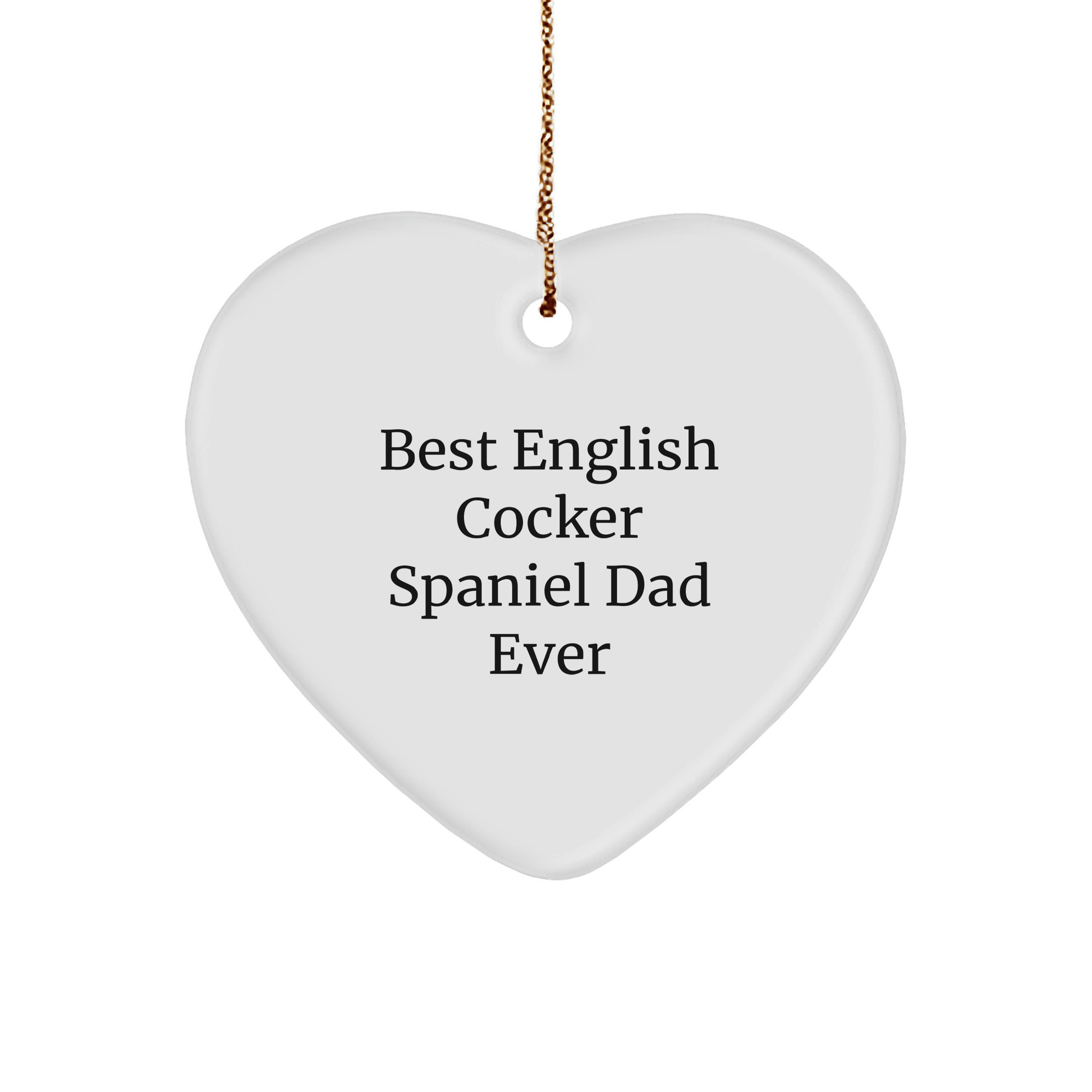 English Cocker Spaniel Dog Heart Ornament, Best Dad Ever, White Heart, Christmas Unique Gifts from Men to Family - Victory Thru Vision 