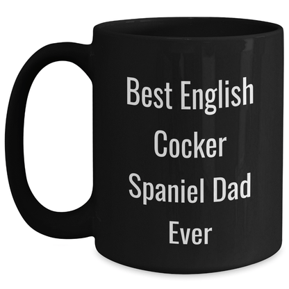 English Cocker Spaniel Dog Lovers Gifts from Mom to Dad Funny Quote Black Coffee Mug, Best English Cocker Spaniel Dad Ever, Father's Day Unique Gifts - Victory Thru Vision 