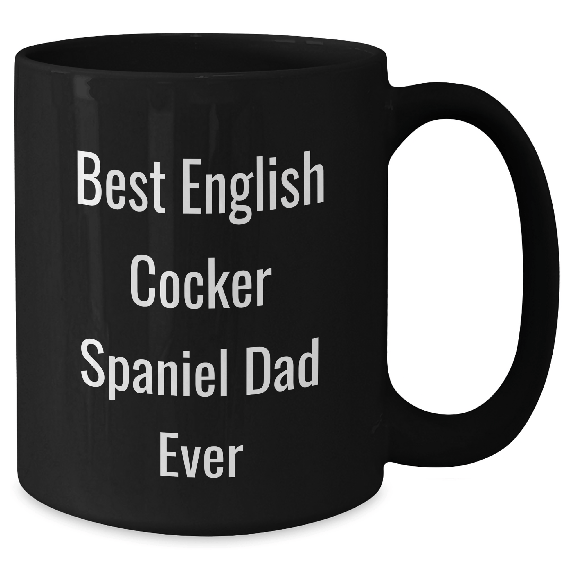 English Cocker Spaniel Dog Lovers Gifts from Mom to Dad Funny Quote Black Coffee Mug, Best English Cocker Spaniel Dad Ever, Father's Day Unique Gifts - Victory Thru Vision 