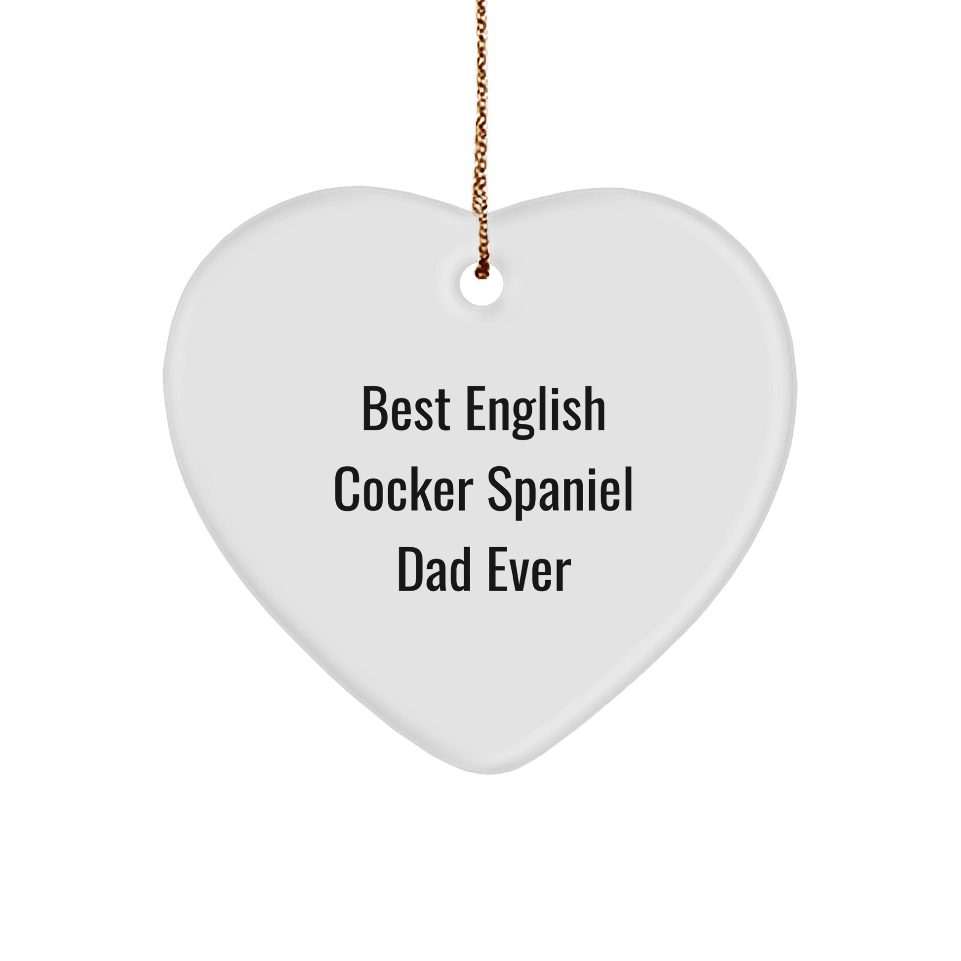 English Cocker Spaniel Dog Lover's Heart Ornament, 'Best English Cocker Spaniel Dad Ever' Quote, Gifts from Men to English Cocker Spaniel Dog, Unique Christmas Unique Gifts - Victory Thru Vision 