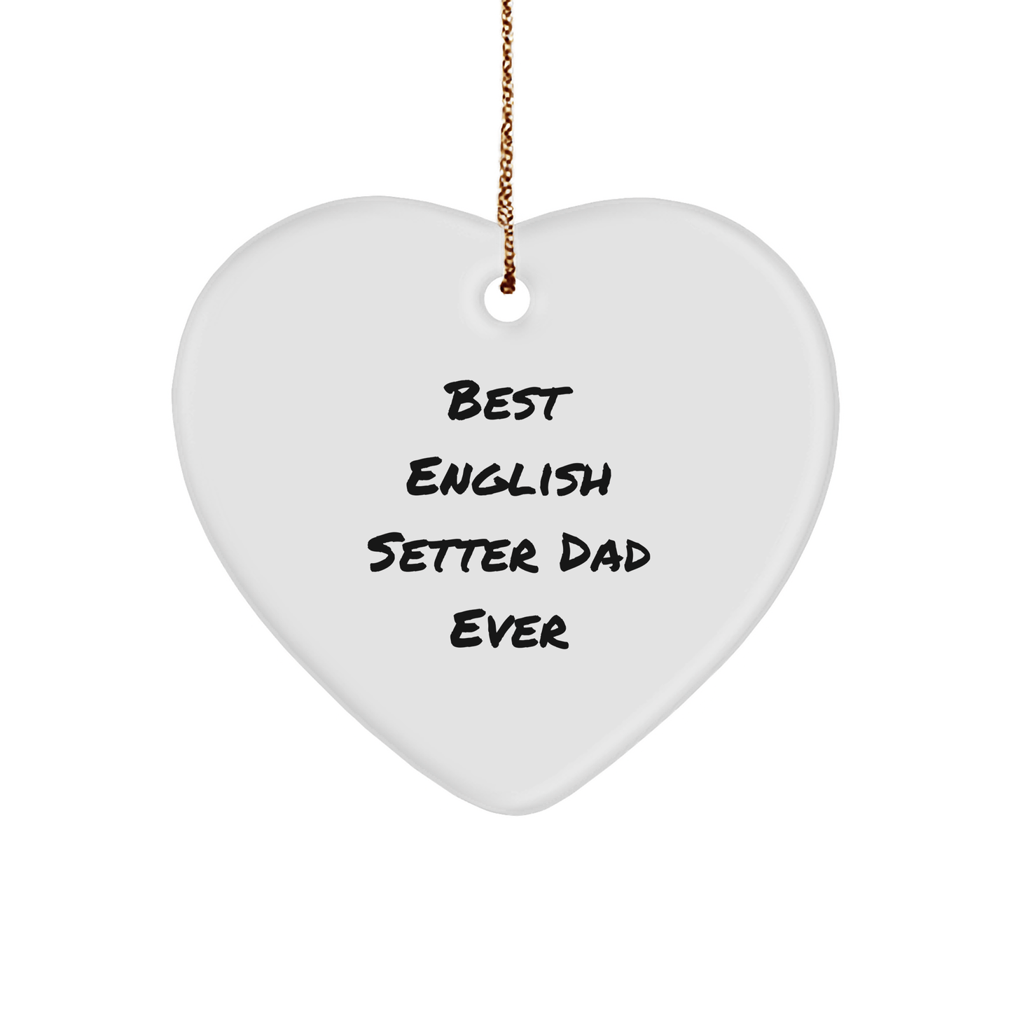 English Setter Dad Gifts, Heart Ornament, Best Funny Quote, 'Best English Setter Dad Ever', Christmas Unique Gifts from Dad to English Setter Dog - Victory Thru Vision 