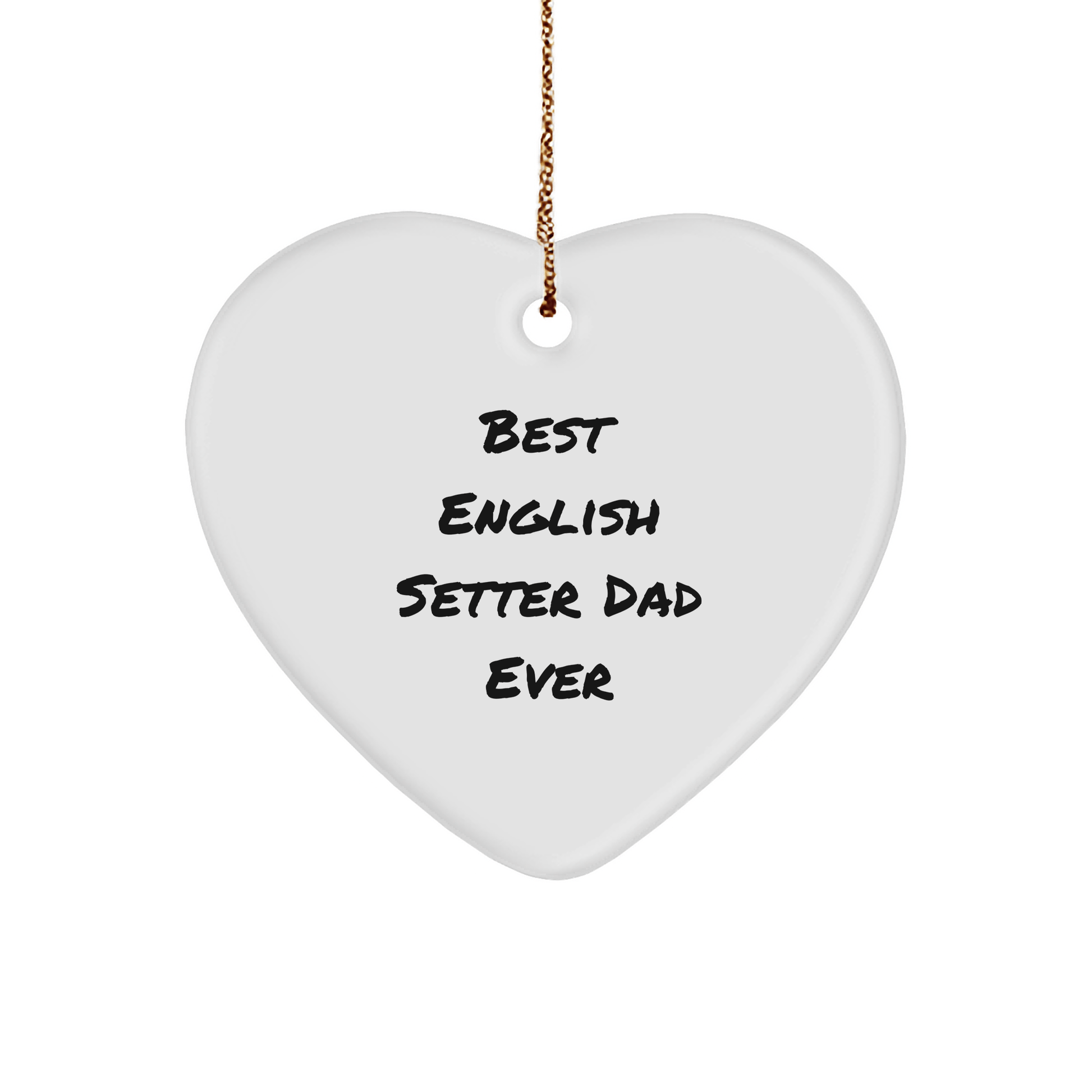 English Setter Dad Gifts, Heart Ornament, Best Funny Quote, 'Best English Setter Dad Ever', Christmas Unique Gifts from Dad to English Setter Dog - Victory Thru Vision 