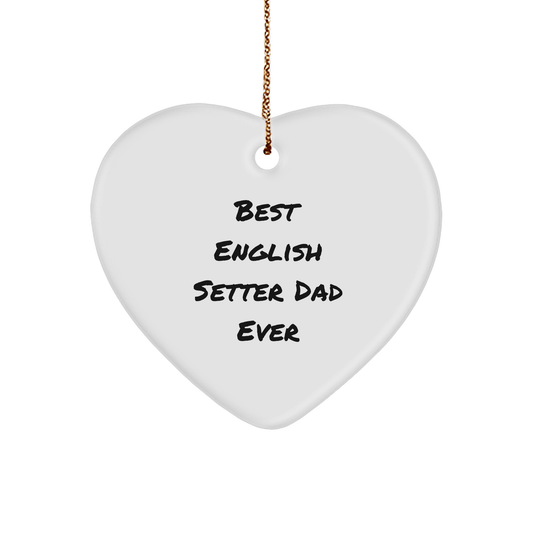 English Setter Dad Gifts, Heart Ornament, Best Funny Quote, 'Best English Setter Dad Ever', Christmas Unique Gifts from Dad to English Setter Dog - Victory Thru Vision 