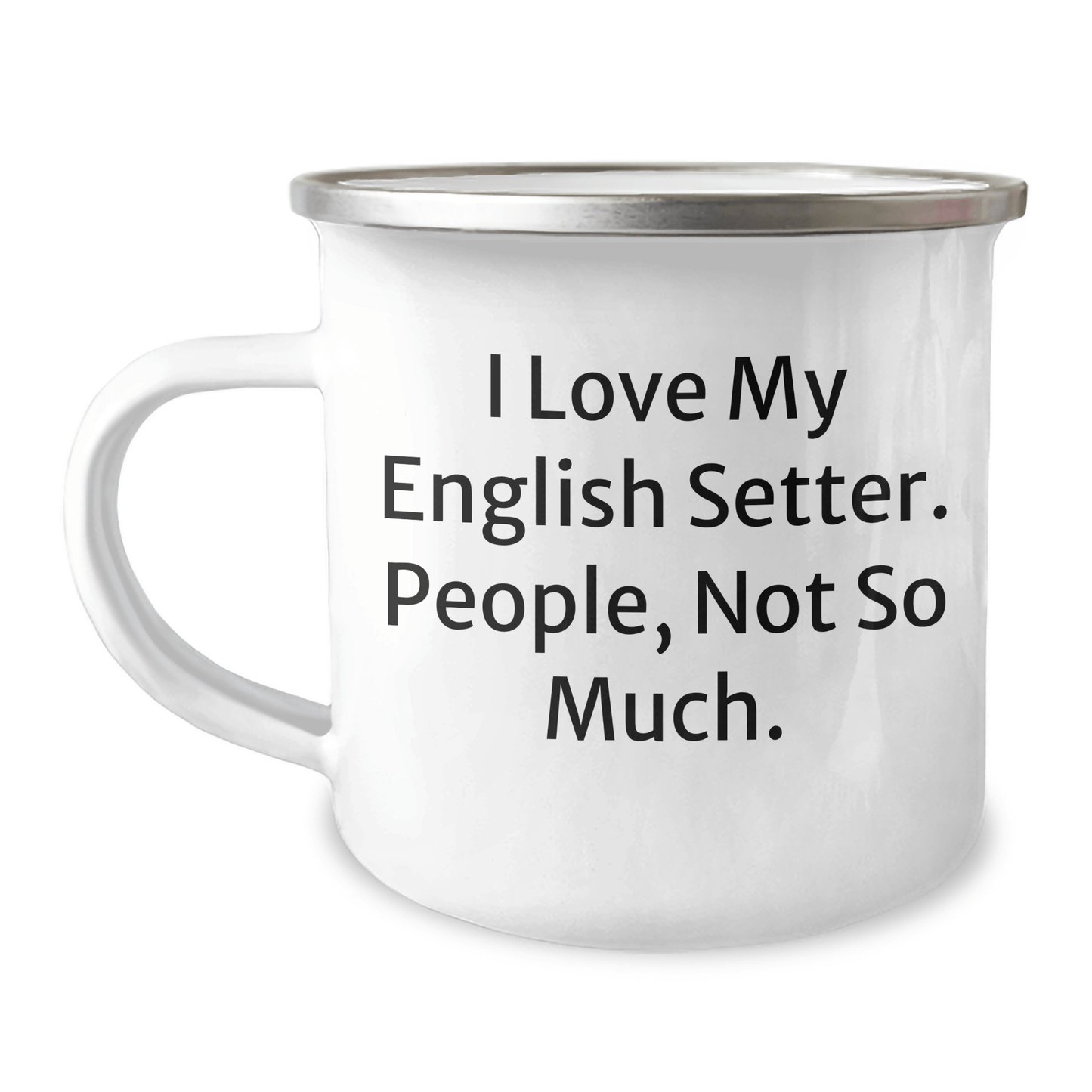 English Setter Dog Camping Mug, Funny Quote Gift from Friends, Gifts for Men, Unique Father's Day Present - Victory Thru Vision 