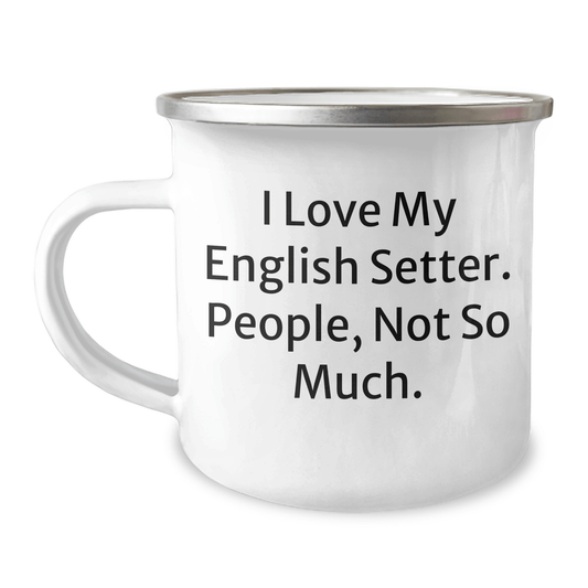 English Setter Dog Camping Mug, Funny Quote Gift from Friends, Gifts for Men, Unique Father's Day Present - Victory Thru Vision 