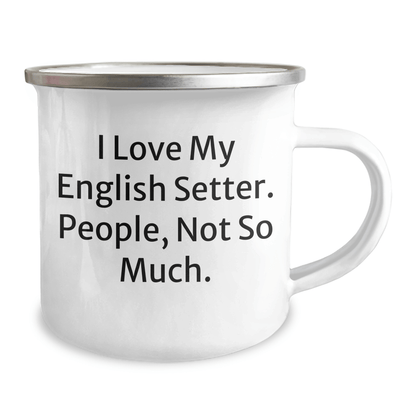 English Setter Dog Camping Mug, Funny Quote Gift from Friends, Gifts for Men, Unique Father's Day Present - Victory Thru Vision 