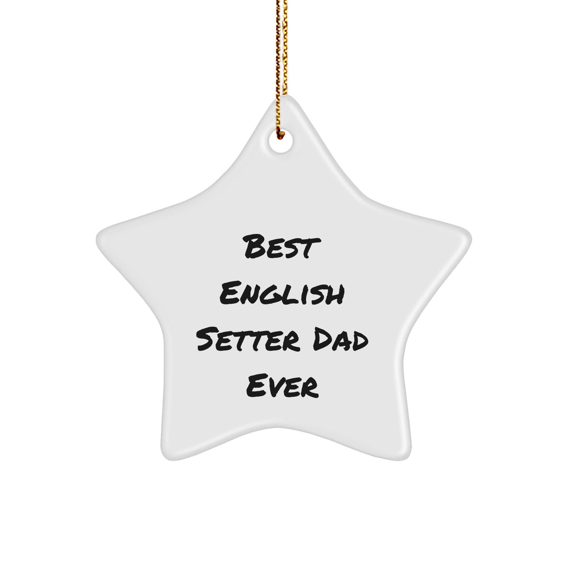 English Setter Dog Dad Ever Star Ornament, Funny Gift from Men to English Setter Dog, Christmas Unique Gifts for Home Decor - Victory Thru Vision 