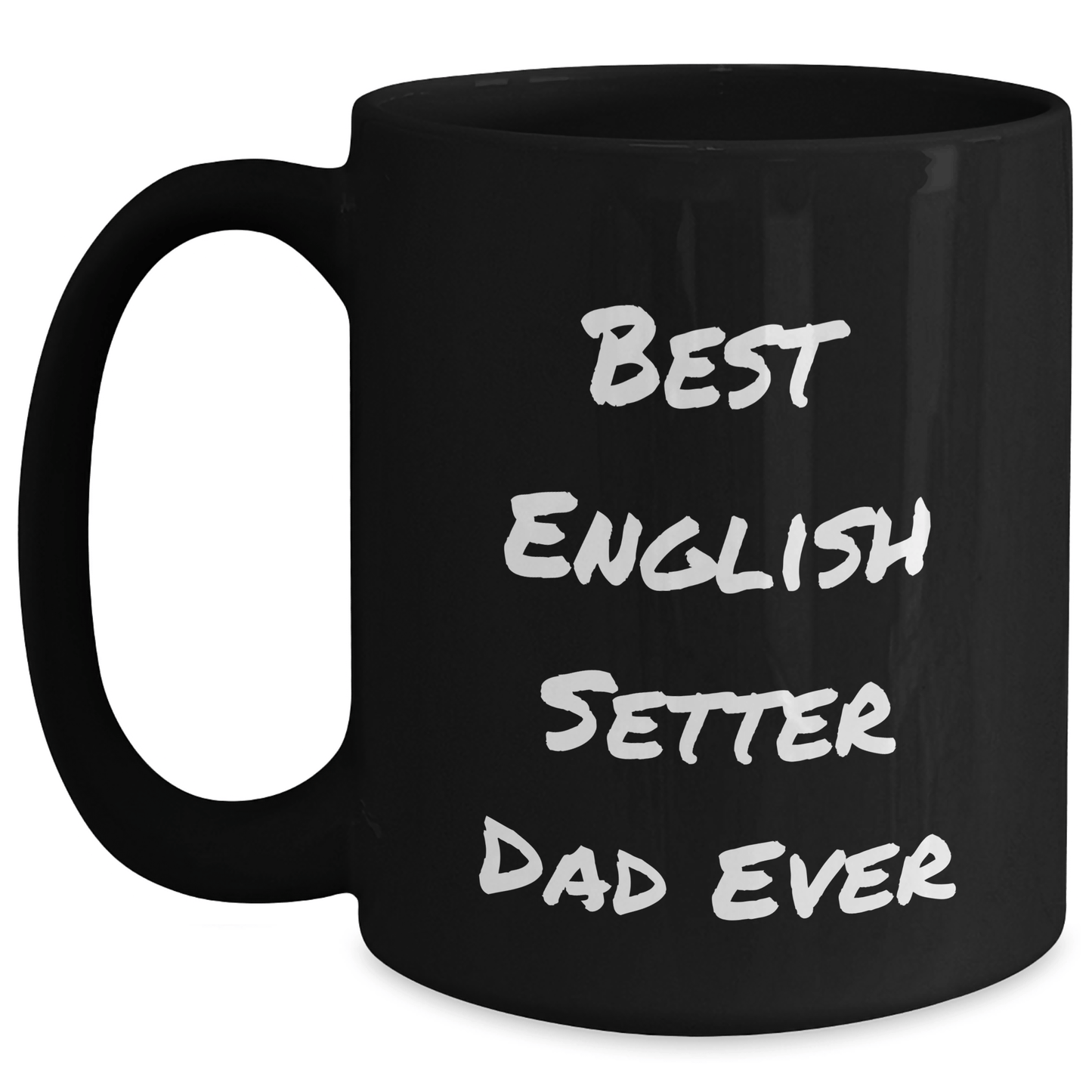 English Setter Dog Dad Funny Gift Black Coffee Mug, Gifts from Family, for English Setter Dog Lovers on Father's Day - Victory Thru Vision 