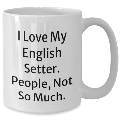 English Setter Dog Lovers Funny Gifts, White Coffee Mug for Father's Day from Mom, Dad, or Friends - Victory Thru Vision 