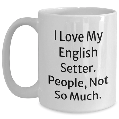 English Setter Dog Lovers Funny Gifts, White Coffee Mug for Father's Day from Mom, Dad, or Friends - Victory Thru Vision 