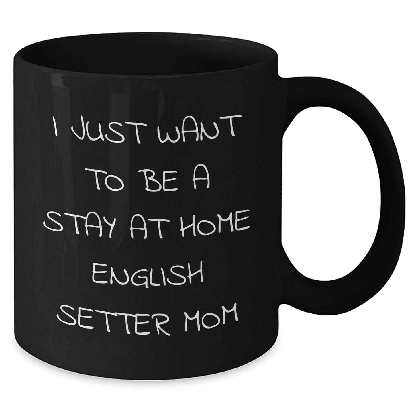 English Setter Dog Mom Funny Coffee Mug, Gifts from Family for English Setter Dog Lover, Father's Day Unique Gifts, I Just Want To Be A Stay At Home English Setter Mom - Victory Thru Vision 