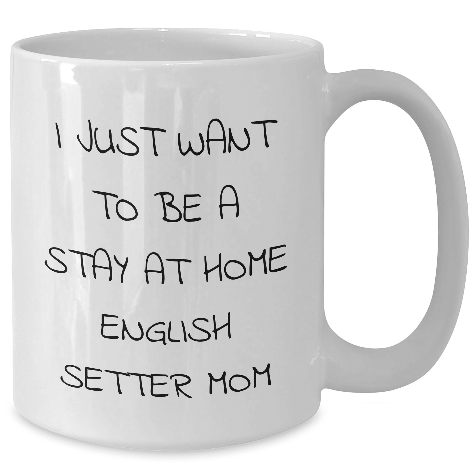 English Setter Dog Mom Funny White Coffee Mug Gifts for Dad from Family, Unique Father's Day Present with 'I Just Want To Be A Stay At Home English Setter Mom' Quote - Victory Thru Vision 