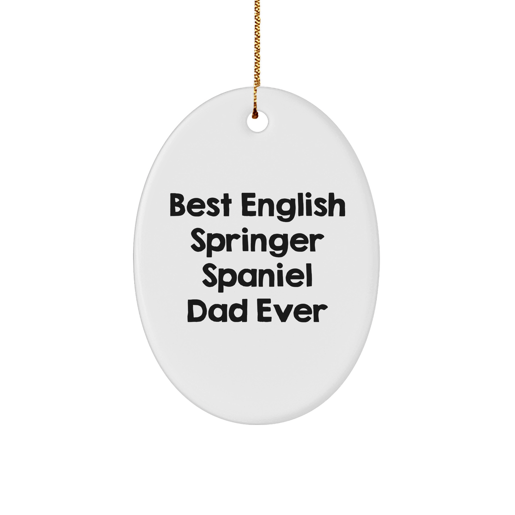 English Springer Spaniel Dad Ever Oval Ornament, Gifts from Family to English Springer Spaniel Dog, Funny Christmas Unique Gift for Men, Women, Friends, Coworkers, Family - Victory Thru Vision 