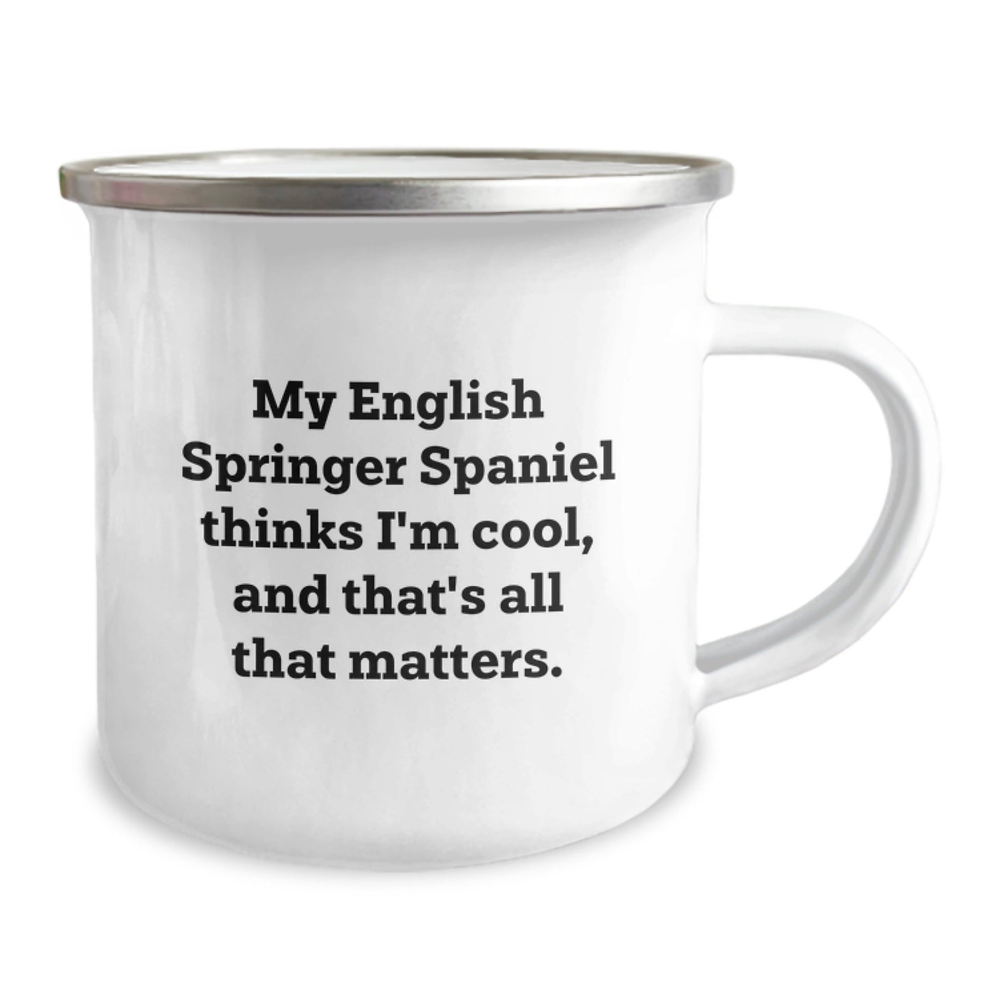 English Springer Spaniel Dog Camping Mug for Birthday Unique Gifts, Funny Quote, 12 oz Stainless Steel with Enamel Finish, Gifts from Friends, for English Springer Spaniel Dog Lovers - Victory Thru Vision