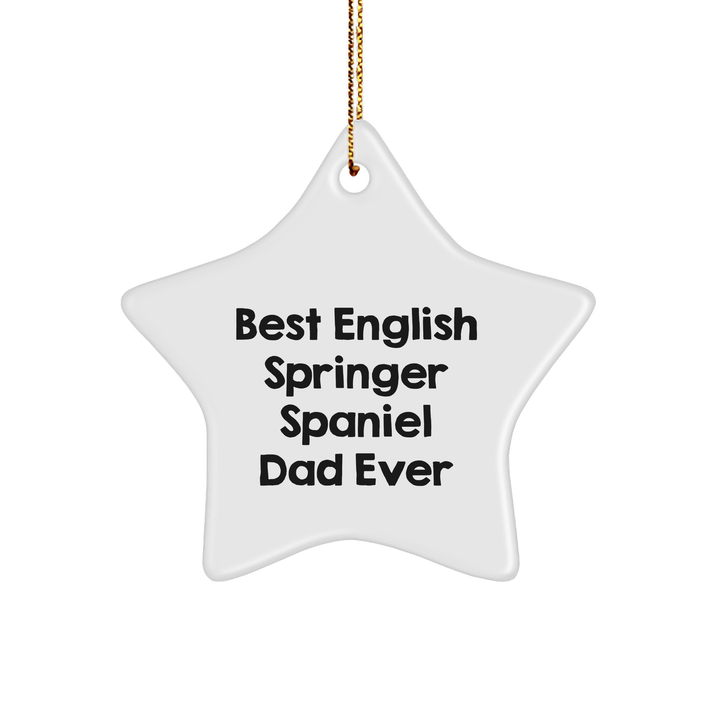 English Springer Spaniel Dog Dad Star Ornament, Funny Quote Gifts from Men to Family for Christmas Unique Present - Victory Thru Vision