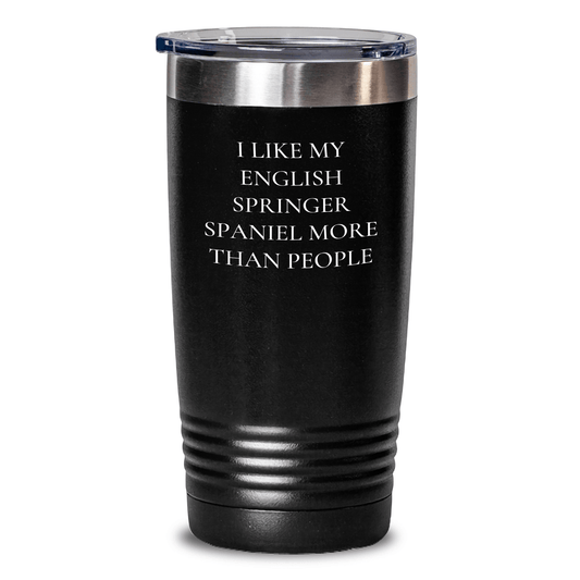English Springer Spaniel Dog Dad's Funny Quote Tumbler Gifts from Men to Friends, Family - I Like My English Springer Spaniel More Than People - Victory Thru Vision