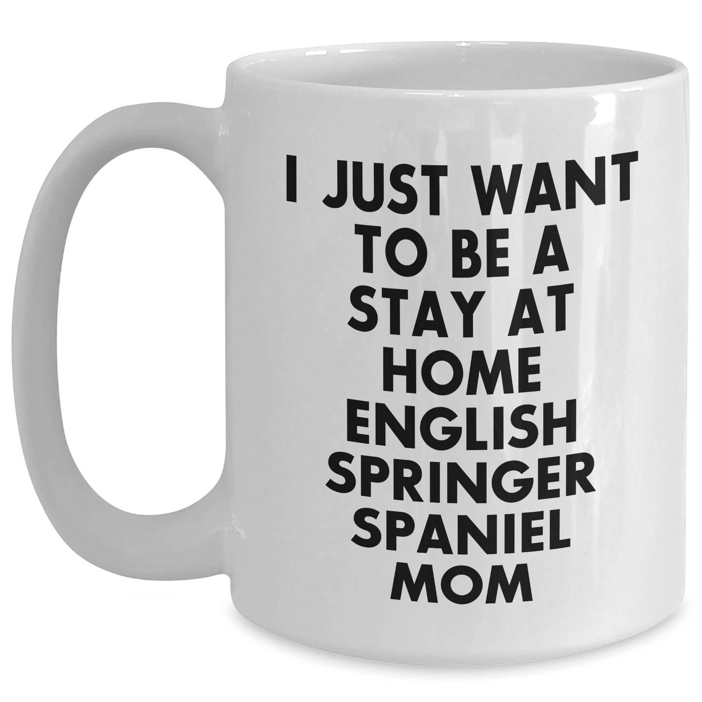 English Springer Spaniel Dog Gifts, Funny Quote Mom, White Coffee Mug for Him, Gifts from Family for Father's Day - Victory Thru Vision 