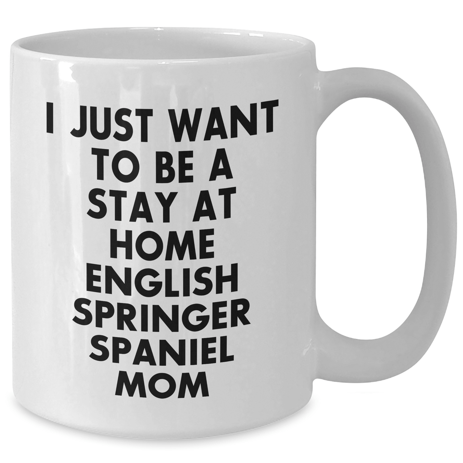 English Springer Spaniel Dog Gifts, Funny Quote Mom, White Coffee Mug for Him, Gifts from Family for Father's Day - Victory Thru Vision 