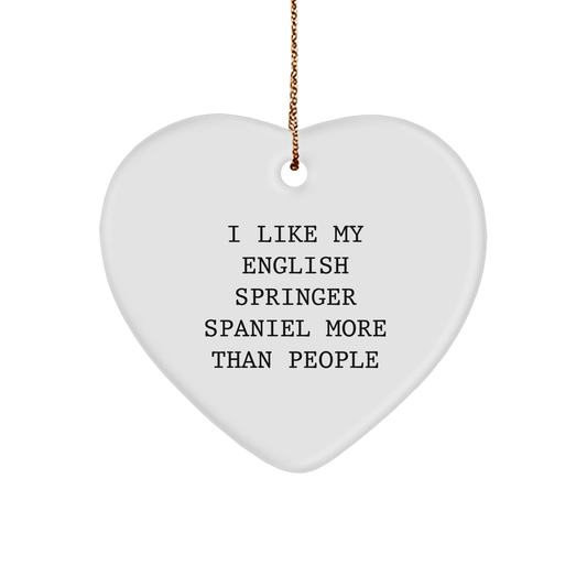 English Springer Spaniel Dog Heart Ornament, 'I Like My English Springer Spaniel More Than People' Funny Quote, Gifts for English Springer Spaniel Dog, Christmas Unique Gifts from Friends to Family - Victory Thru Vision