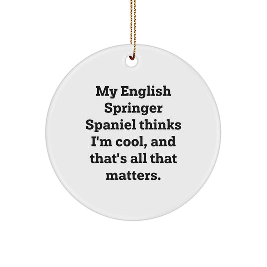 English Springer Spaniel Dog Lover's Christmas Unique Gift, Funny Quote Circle Ornament, Gifts from Friends and Family, English Springer Spaniel Dog Gifts - Victory Thru Vision