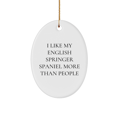 English Springer Spaniel Dog Lovers' Funny Oval Ornament Gifts for Home, 'I Like My English Springer Spaniel More Than People' Quote, Christmas Unique Gifts from Family - Victory Thru Vision