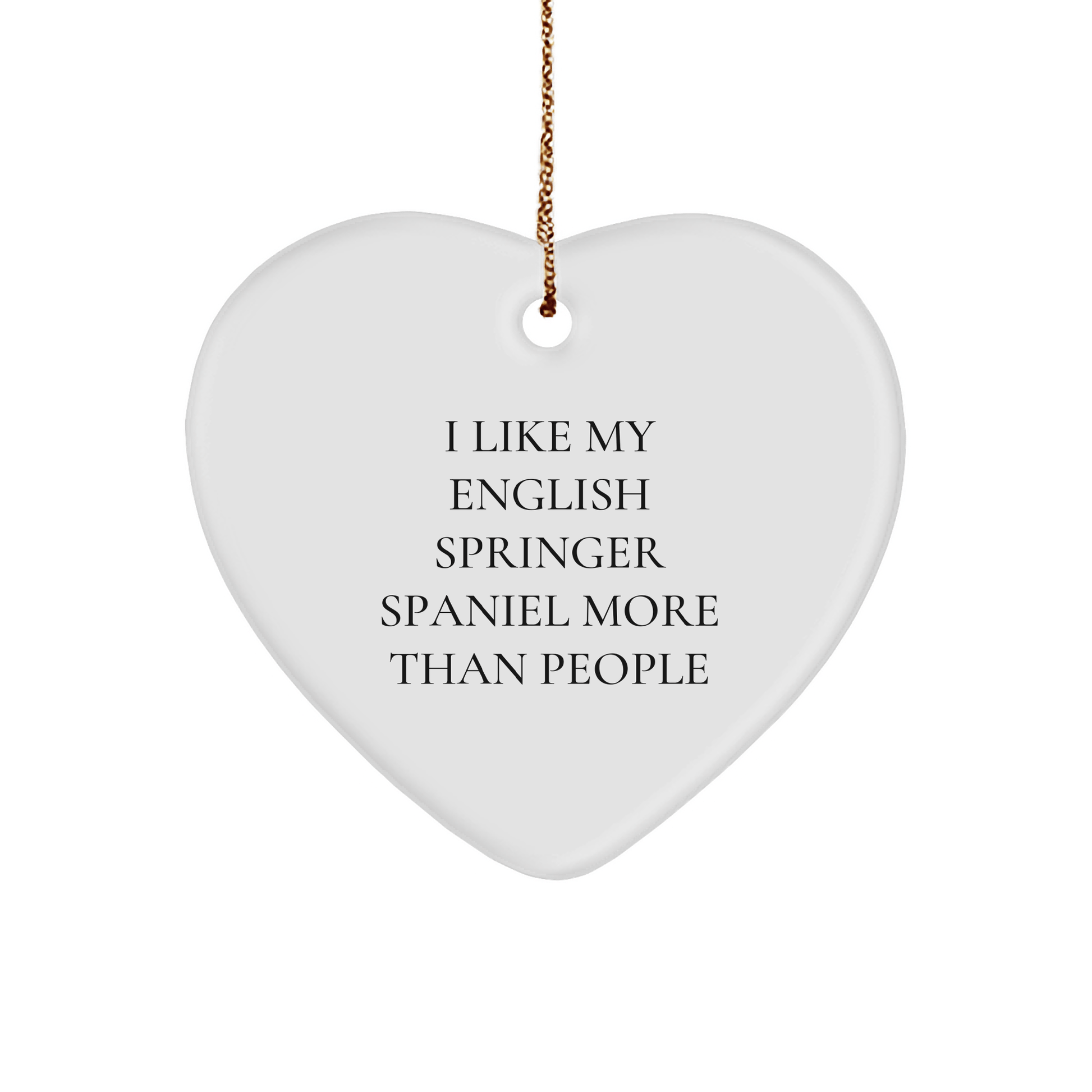 English Springer Spaniel Dog Lovers Gifts from Friends for Christmas Heart Ornament with 'I Like My English Springer Spaniel More Than People' Funny Quote - Victory Thru Vision