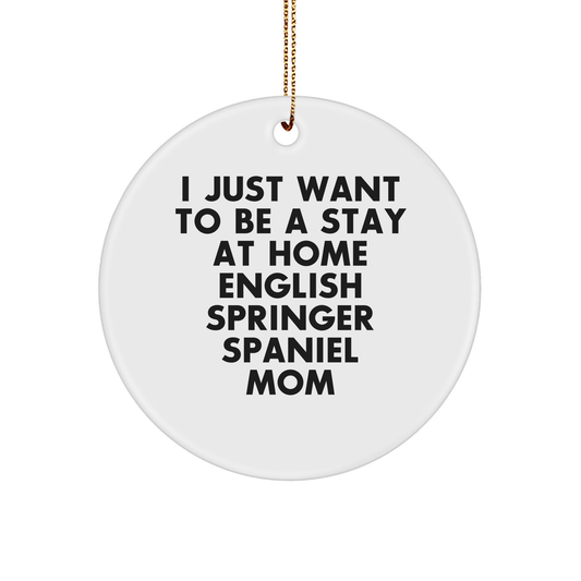 English Springer Spaniel Dog Mom Circle Ornament, Funny Quote, Gifts from Mom to English Springer Spaniel Dog, Christmas Unique Gifts - Victory Thru Vision