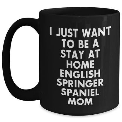 English Springer Spaniel Dog Mom Funny Quote Black Coffee Mug, Gifts from Mom to Dad on Father's Day - Victory Thru Vision 